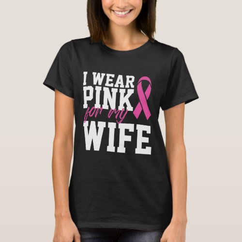 I Wear Pink For My Wife Breast Cancer Month T_Shirt