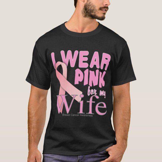 I Wear Pink for My Wife Breast Cancer T Shirt (Front)