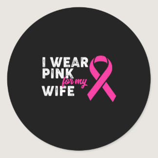 I Wear pink For My Wife Classic Round Sticker
