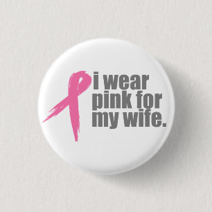 I Wear Pink For My Wife Pinback Button