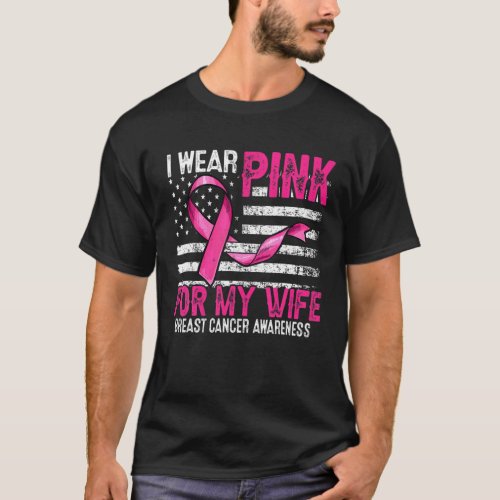 I Wear Pink For My Wife Pink Ribbon Flag Breast Ca T_Shirt