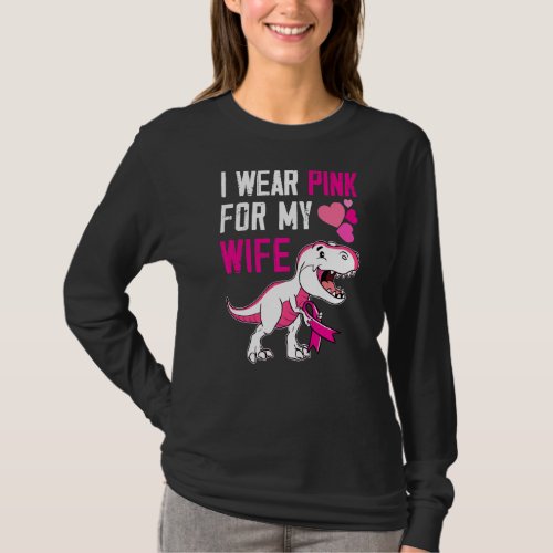 I Wear Pink For My Wife Survivor Trex Dinosaur Pin T_Shirt