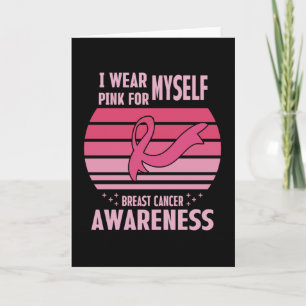 I Wear Pink For Myself Breast Cancer Awareness Card