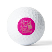 I Wear Pink for Myself – Breast Cancer Awareness  Golf Balls