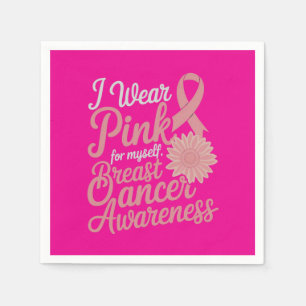I Wear Pink for Myself – Breast Cancer Awareness Napkins