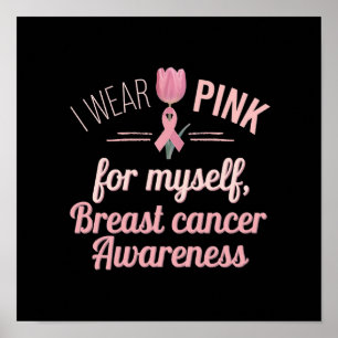  I Wear Pink for Myself – Breast Cancer Awareness  Poster