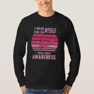 I Wear Pink For Myself Breast Cancer Awareness T-Shirt