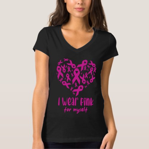 I Wear Pink For Myself Breast Cancer Awareness  T_Shirt
