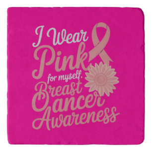 I Wear Pink for Myself – Breast Cancer Awareness Trivet