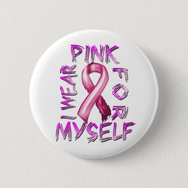 I Wear Pink for Myself.png Pinback Button (Front)