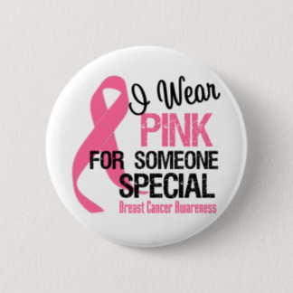 I Wear Pink For Someone Special Button