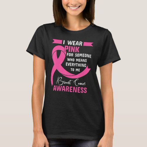 I Wear Pink For Someone Who Means Everything To Me T_Shirt