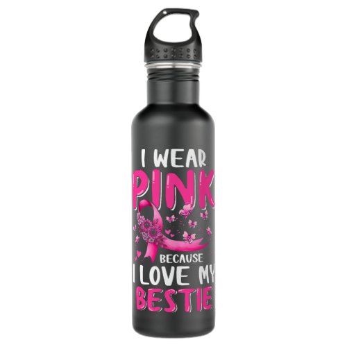 I Wear Pink I Love My Bestie Breast Cancer Awarene Stainless Steel Water Bottle