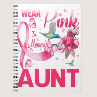 I Wear Pink In Memory For My Aunt Notebook