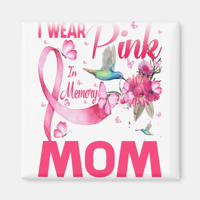 I Wear Pink In Memory For My Mom Magnet (Front)