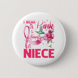 I Wear Pink In Memory For My Niece Button