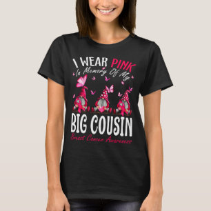 I Wear Pink In Memory Of My Big Cousin Breast T-Shirt