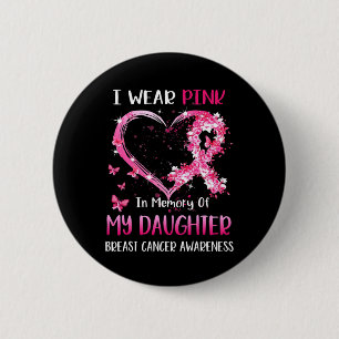 I Wear Pink In Memory Of My Daughter Breast cancer Button