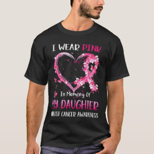 I Wear Pink In Memory Of My Daughter Breast cancer T-Shirt