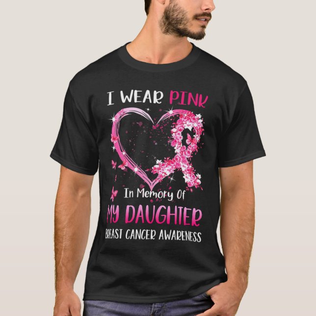 I Wear Pink In Memory Of My Daughter Breast cancer T-Shirt (Front)
