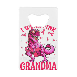 I Wear Pink In Memory Of My Grandma Breast Cancer Credit Card Bottle Opener