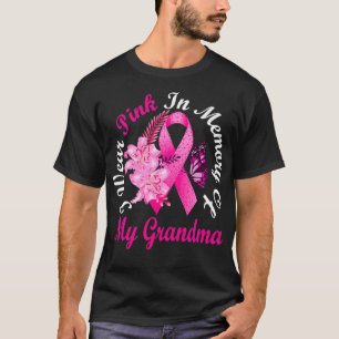 I Wear Pink In Memory Of My Grandma Breast Cancer  T-Shirt