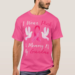 I Wear Pink In Memory Of My Grandma Breast Cancer T-Shirt