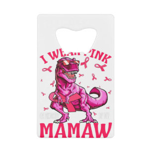I Wear Pink In Memory Of My Mamaw Breast Cancer Credit Card Bottle Opener