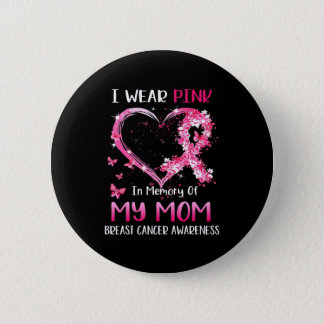 I Wear Pink In Memory Of My Mom Breast cancer Awar Button
