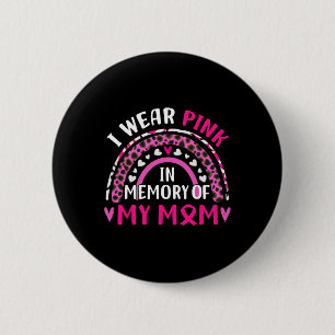 I Wear Pink In Memory Of My Mom Breast Cancer Awar Button