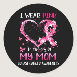 I Wear Pink In Memory Of My Mom Breast cancer Awar Classic Round Sticker
