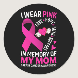 I Wear Pink In Memory Of My Mom Breast Cancer Awar Classic Round Sticker