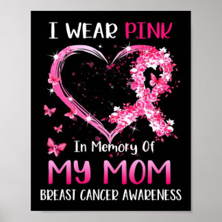 I Wear Pink In Memory Of My Mom Breast cancer Awar Poster