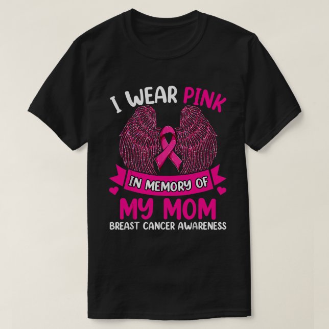 I Wear Pink In Memory Of My Mom Breast Cancer Awar T-Shirt (Design Front)