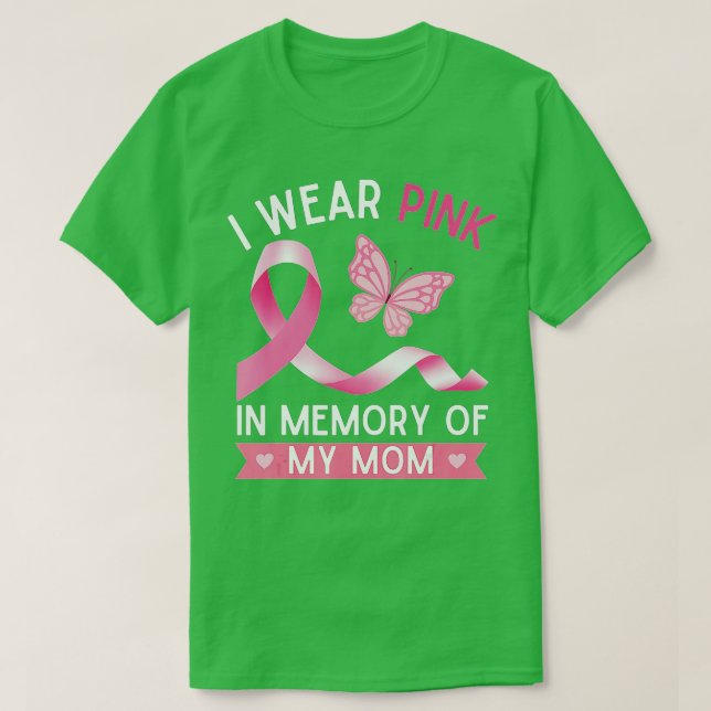 I Wear Pink In Memory Of My Mom Breast Cancer Awar T-Shirt (Design Front)