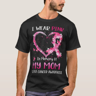 I Wear Pink In Memory Of My Mom Breast cancer Awar T-Shirt