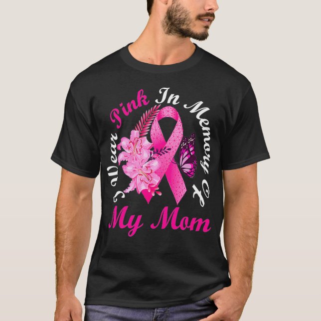 I Wear Pink In Memory Of My Mom Breast Cancer Awar T-Shirt (Front)