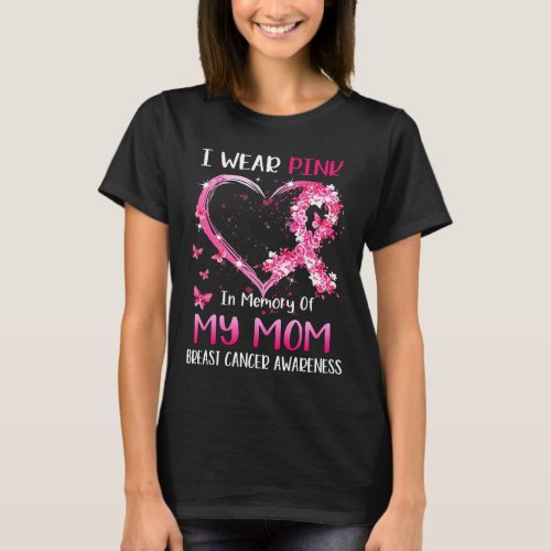 I Wear Pink In Memory Of My Mom Breast cancer Awar T_Shirt