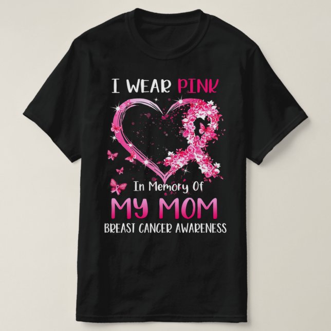 I Wear Pink In Memory Of My Mom Breast cancer Awar T-Shirt (Design Front)
