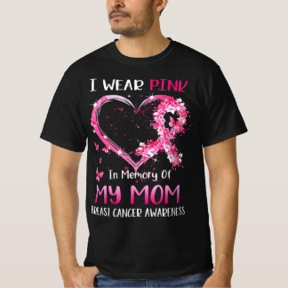 I Wear Pink In Memory Of My Mom Breast cancer Awar T-Shirt