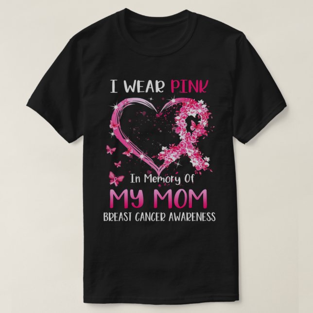 I Wear Pink In Memory Of My Mom Breast cancer Awar T-Shirt (Design Front)