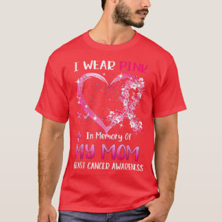 I Wear Pink In Memory Of My Mom Breast Cancer Awar T-Shirt