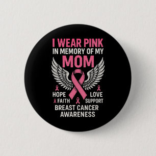 I Wear Pink In Memory Of My Mom - Breast Cancer Button