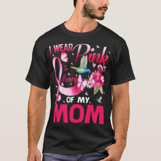 I Wear Pink In Memory Of My Mom Breast Cancer Sunf T-Shirt