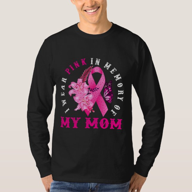 I Wear Pink In Memory Of My Mom Breast Cancer T-Shirt (Front)