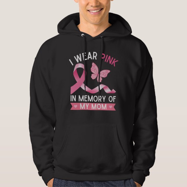 I wear pink in memory of my Mom Hoodie (Front)