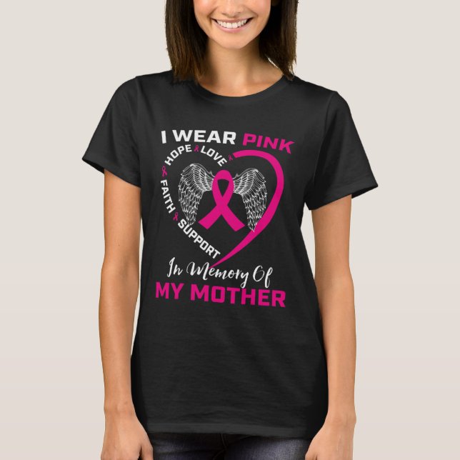 I Wear Pink In Memory Of My Mom Mother Breast Canc T-Shirt (Front)
