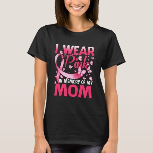 I Wear Pink In Memory Of My Mom T_Shirt