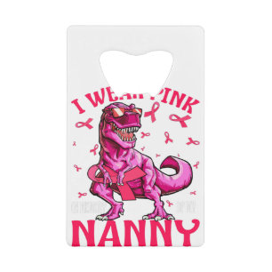 I Wear Pink In Memory Of My Nanny Breast Cancer Credit Card Bottle Opener