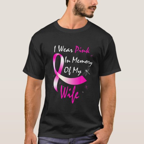 I Wear Pink In Memory Of My Wife Breast Cancer Awa T_Shirt